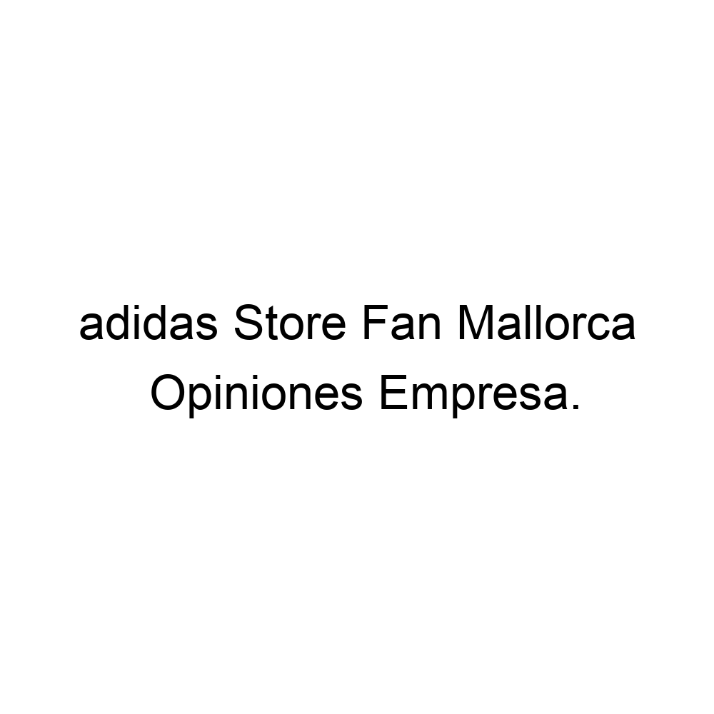 Estricto Entrada Incesante Opiniones adidas Store Fan Mallorca, Palma de Mallorca ▷ 871031418