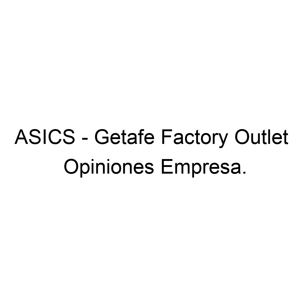 Desconexión Parcial Departamento Opiniones ASICS - Getafe Factory Outlet, Getafe ▷ 916918784