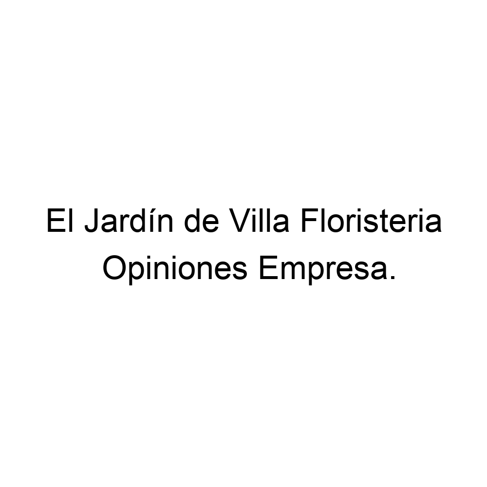 Opiniones El Jardín de Villa Floristeria, Villaviciosa de Odón ▷ 916014430