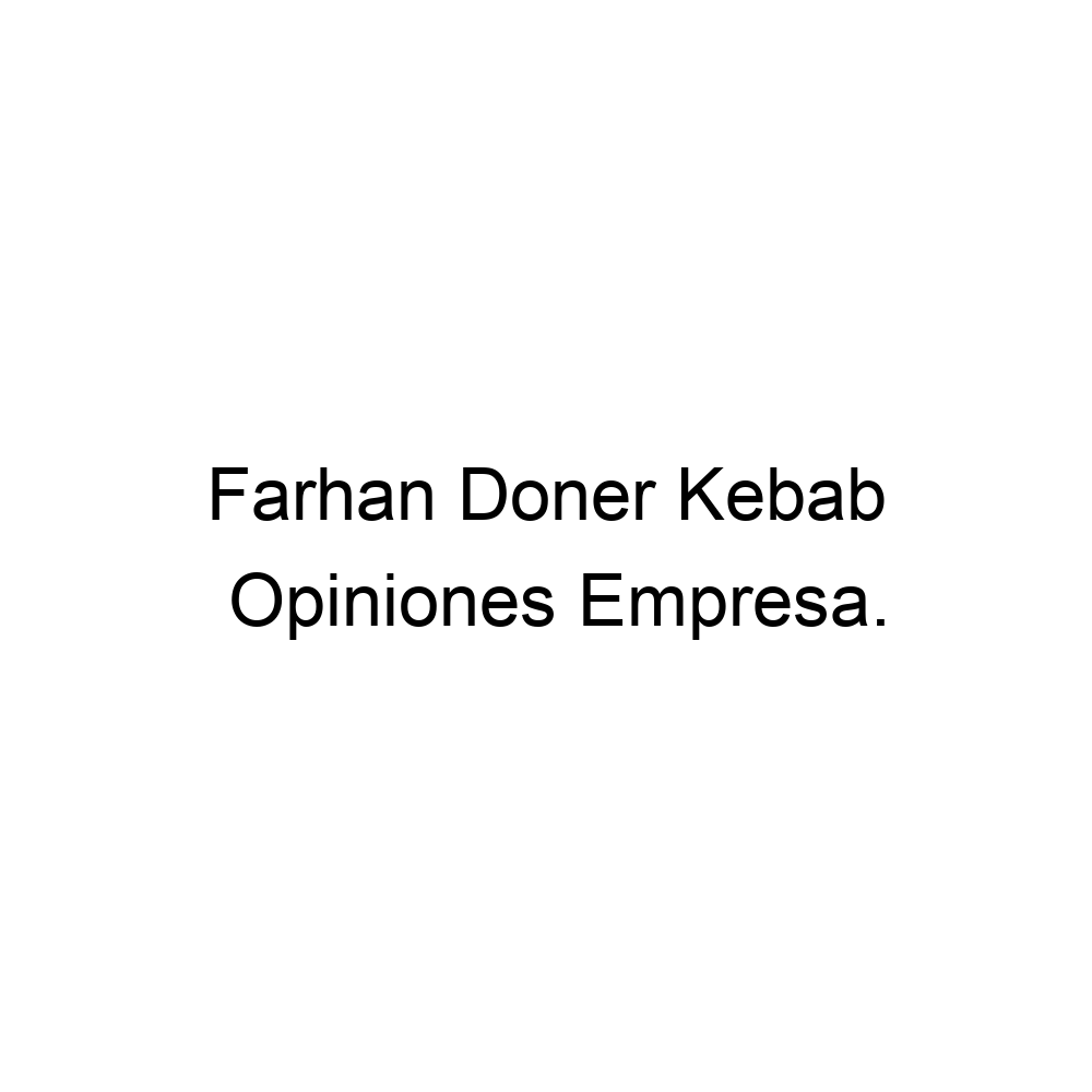 Opiniones Farhan Doner Kebab, Valencia 963600354