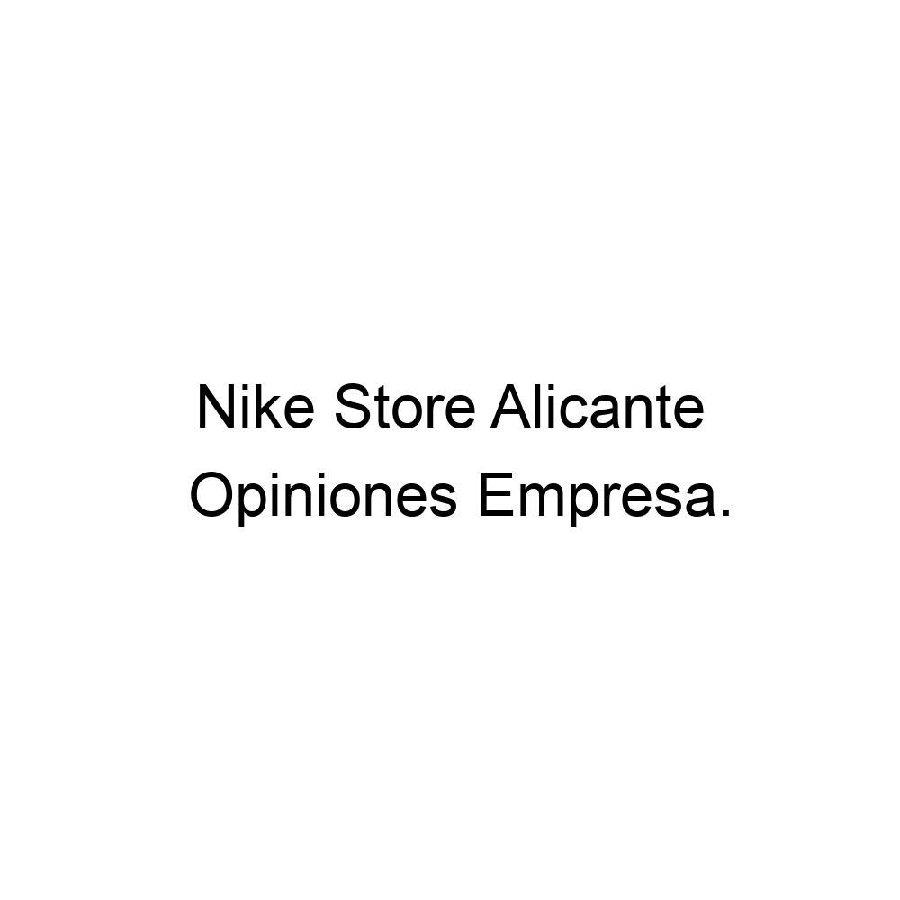 Comprimir Espacioso Desierto Opiniones Nike Store Alicante, San Vicente del Raspeig ▷ 965665790