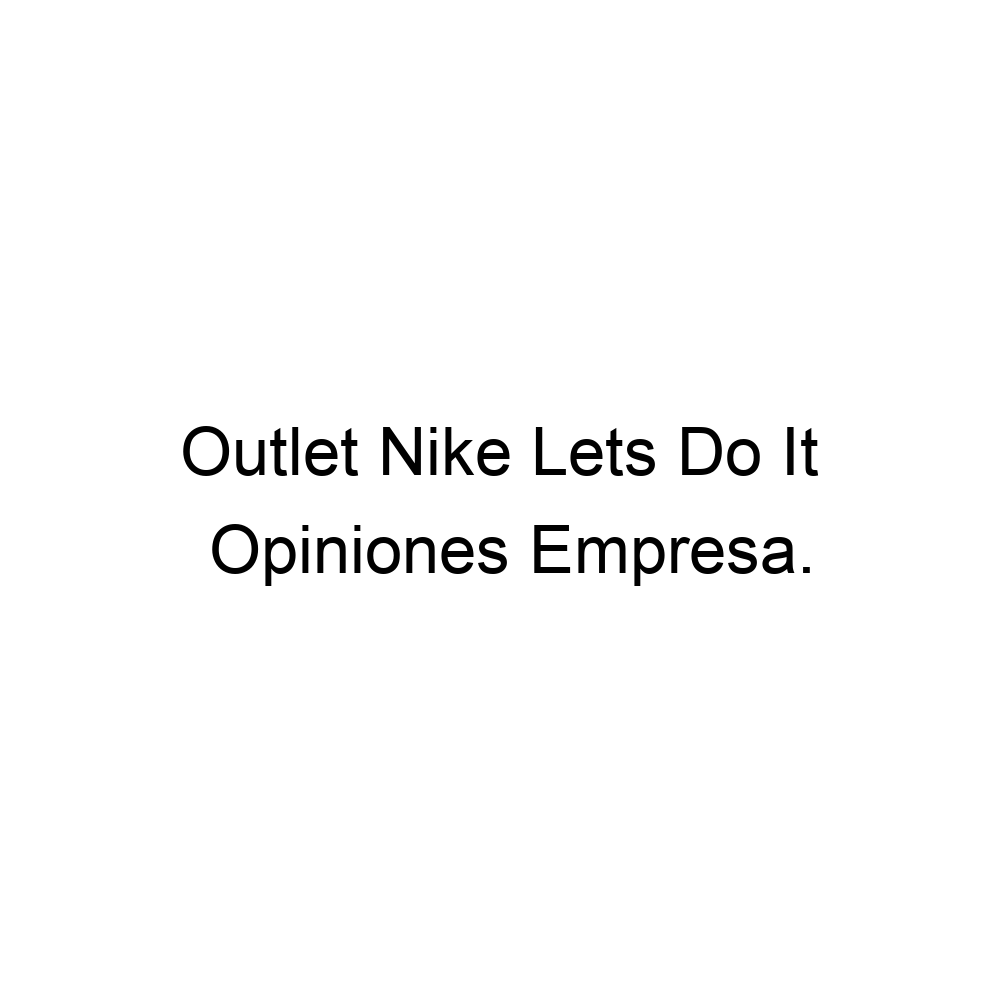 Extraordinario extinción Incesante Opiniones Outlet Nike Lets Do It, Pontevedra ▷ 672890313